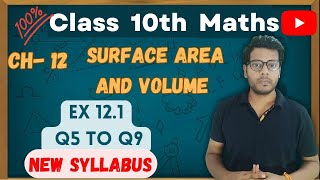 Class 10th Maths  Chapter 12  Surface Area and Volume  Exercise 121  Q5 to Q9  Solutions [upl. by Finegan]