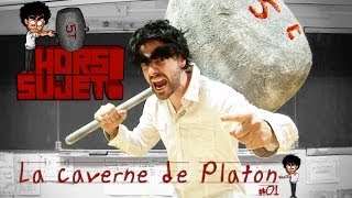 Hors Sujet 01 La Caverne de Platon [upl. by Sillad]