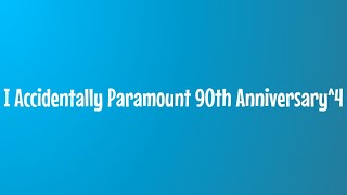 I Accidentally Paramount 90th Anniversary4 [upl. by Yrmac]