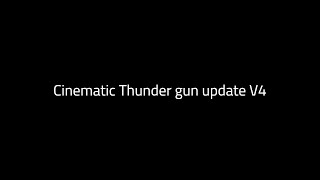 Cinematic thunder gun update preview V4 [upl. by Mosby780]