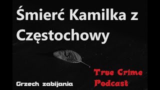 Śmierć Kamilka z Częstochowy [upl. by Isman]