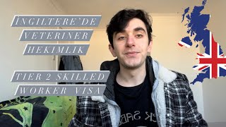 İngiltere’ye nasıl geldim Tier 2 Skilled Worker Veteriner Hekim [upl. by Yesnil]