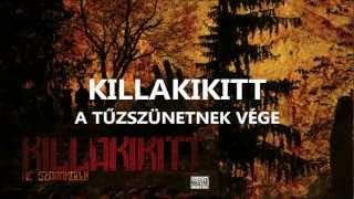 KILLAKIKITT  A TŰZSZÜNETNEK VÉGE [upl. by Akoyin]