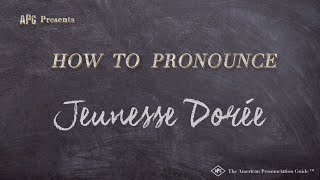 How to Pronounce Jeunesse Dorée Real Life Examples [upl. by Halli]