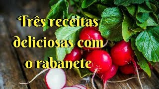 Três receitas deliciosas com o rabanete [upl. by Hintze]