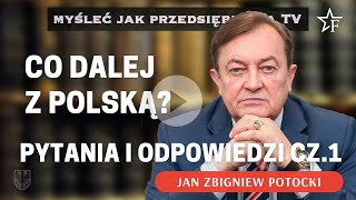 CO DALEJ Z POLSKĄ PYTANIA I ODPOWIEDZI Jan Zbigniew Potocki CZĘŚĆ 1 [upl. by Yanehc]