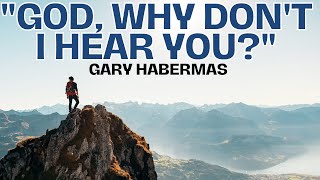 Making Sense of Gods Silence  Gary Habermas [upl. by Nnaeed]