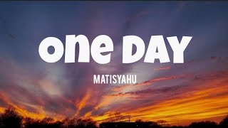 ONE DAY  MATISYAHU LYRICS [upl. by Jepum]