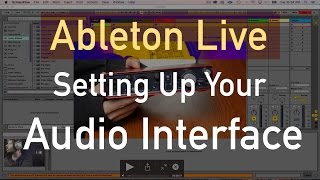 Setting Up Your Audio Interface in Ableton Live [upl. by Montgomery960]