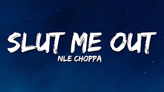 NLE Choppa  Slut Me Out Lyrics [upl. by Ahsiekel295]