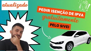 IPVA PCD TAXISTA e AUTISTA Como pedir a ISENÇÃO DE IPVA NO SIVEI GRATUITAMENTE  ATUALIZADO [upl. by Dela]