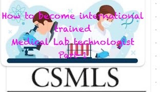 How to become Medical laboratory technologist in canada part 1 How to get Certifications Csmls [upl. by Rolyab]