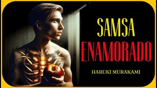 SAMSA ENAMORADO  HARUKI MURAKAMI  audiolibro en español de LOS HOMBRES SIN MUJERES [upl. by Anne-Corinne]