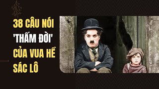 38 câu nói thấm đời của vua hề Sác Lô  Charlie Chaplin [upl. by Giesecke]