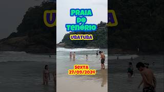 UBATUBA PRAIA DO TENÓRIO 27092024 praia litoral praiasdeubatuba [upl. by Dercy]