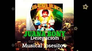 JUANA BONYDelegacion musical josesito vol12👉👉🍺🍻🍻🍷 [upl. by Inan]