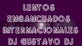 LENTOS ENGANCHADOS EN INGLES DJ GUSTAVO [upl. by Esaertal]