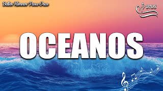 Oceanos  Pon Toda Tu Fe En Dios  Musica Cristiana Con Letra [upl. by Chaunce]