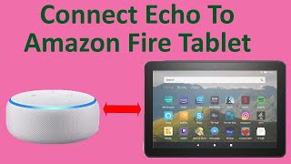 How To Connect Echo To Amazon Fire Tablet [upl. by Akemed]