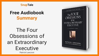 The Four Obsessions of an Extraordinary Executive by Patrick Lencioni 9 Minute Summary [upl. by Fogarty818]