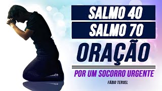 ORAÇÃO DO SALMO 40 E DO SALMO 70  Por um Socorro Urgente 🙏 [upl. by Chelsy]