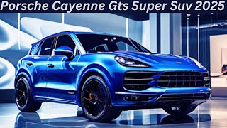 Porsche Cayenne Gts Super Suv 2025InteriorExteriorFirst LookFeaturesPrice [upl. by Hock]