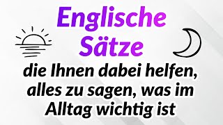 500 englische Sätze die Ihnen dabei helfen alles zu sagen was im Alltag wichtig ist [upl. by Ahserb489]