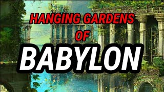 quotHanging Gardens of Babylon A Marvel of Ancient Engineeringquot [upl. by Ameyn282]