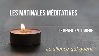 Les Matinales Méditatives  Le silence qui guérit [upl. by Beatty]