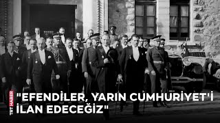 quotEfendiler yarın Cumhuriyeti ilan edeceğizquot [upl. by Norri595]