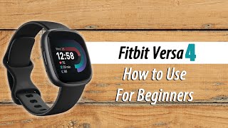 How to Use Fitbit Versa 4 for Beginners [upl. by Yrem]