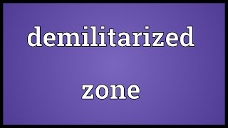 Demilitarized zone Meaning [upl. by Thorpe429]