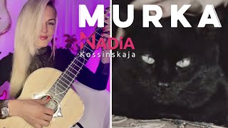 MURKA  famous russian song on guitar NADiA KOSSINSKAJA [upl. by Lleryd]