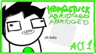 Homestuck Abridged Abridged Act 1 [upl. by Asenaj]