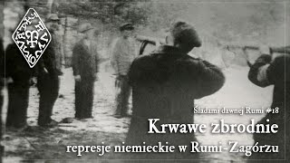 Śladami dawnej Rumi 18 – niemiecka okupacja i krwawe zbrodnie [upl. by Wilsey]