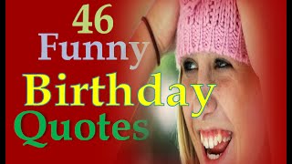 46 Funny Birthday Quotes [upl. by Adnarom]