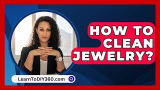 How To Clean Jewelry  LearnToDIY360com [upl. by Noir958]