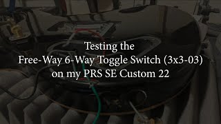 Testing the FreeWay 6Way Toggle Switch 3x303 on a 2006 PRS SE Custom 22 [upl. by Sanoy611]