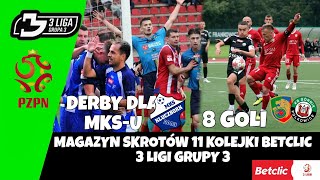 MAGAZYN SKROTÓW 11 KOLEJKI BETCLIC 3 LIGI GRUPY 3 DERBY DLA MKSU WYSOKA WYGRANA MIEDZI [upl. by Garaway]