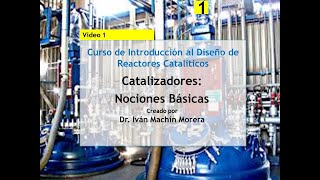 Curso Diseño de Reactores Catalíticos Nociones Básicas de Catalizadores [upl. by Namlas63]