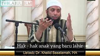 Hak  hak Anak yang baru lahir Ustadz Dr Khalid Basalamah MA [upl. by Ackler]