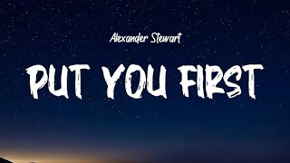 Put You First  Alexander Stewart Lyrics [upl. by Atekram]