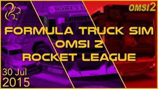 Formula Truck Sim 2013  OMSI 2  Rocket League  30th July 2015  SquirrelPlus [upl. by Elo57]