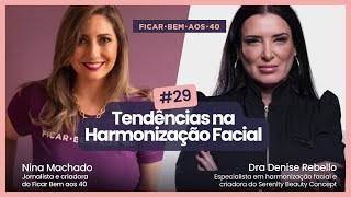 Tendências na Harmonização Facial  Ficar Bem aos 40 29 [upl. by Faro]