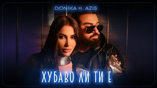 DONIKA FT AZIS  HUBAVO LI TI E  Доника ft Азис  Хубаво ли ти е [upl. by Tressa194]