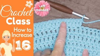 LEFT HANDED 👈 How to Increase in Crochet 📚Crochet Class 16 [upl. by Aicirpac]