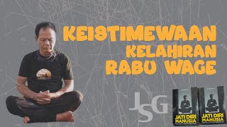 JSG  KEISTIMEWAAN KELAHIRAN RABU WAGE [upl. by Edia]