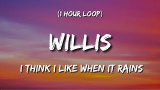 Willis  I Think I Like When it Rains  1 Hour Loop [upl. by Wenona585]