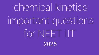 chemical kinetics important questions for NEET IIT CBSE exam [upl. by Arlinda639]