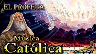 ♫♥☆ MÚSICA CATÓLICA  EL PROFETA Alabanza y Adoración ☆♥♫ [upl. by Yehc]